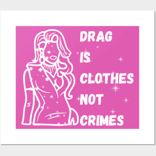 Drag is Clothes Not Crimes - Drag Queens Posters and Art